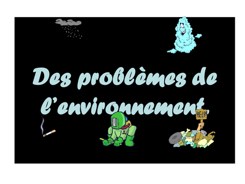French Teaching Resources. PowerPoint: Environmental Problems/ The Environment.