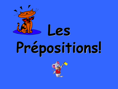 French Teaching Resources. PowerPoint: Prepositions.