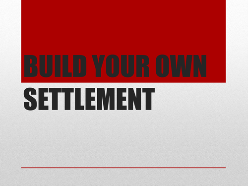 Build your own settlement.
