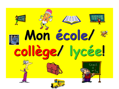 French Teaching Resources PowerPoint: My school. Mon école/ collège/ lycée!