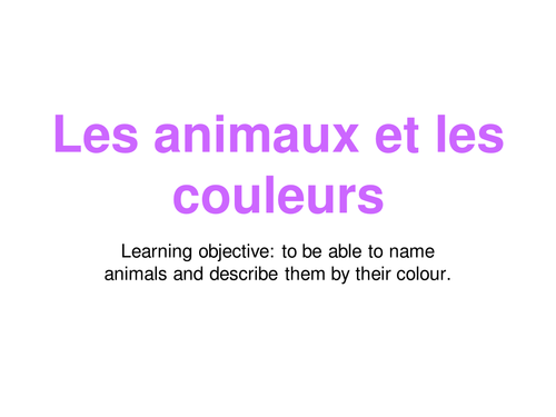 Animals and colours for FRENCH KEY Stage 2
