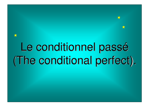 French Teaching Resources: The Conditional Perfect. Presentation & Millionaire Warmer Game.