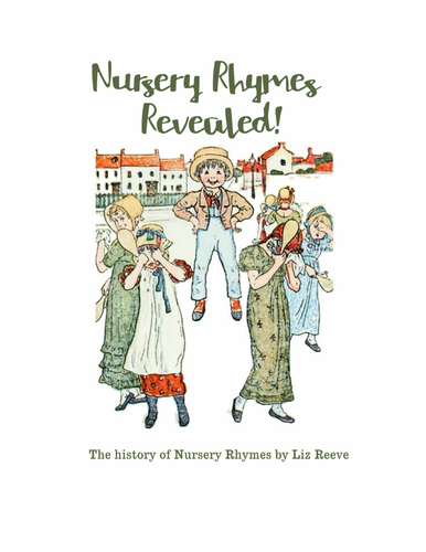 Nursery Rhymes Revealed - The History of Nursery Rhymes