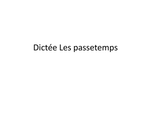 Dictée Les Passetemps/ Dictation Pastimes