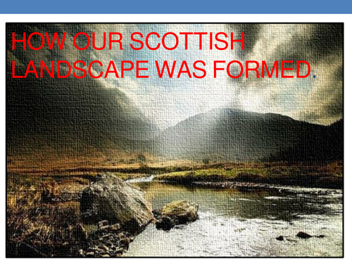 Scottish studies: How our Scottish landscape was formed