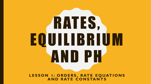Orders, rate equations and rate constants for new OCR Chemistry  A-Level Module 5
