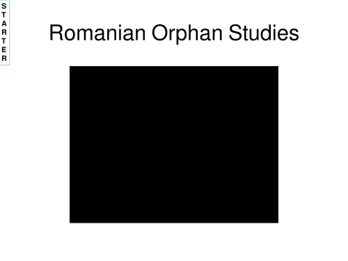 AQA 2015 AS - Romanian Orphan Studies - Lesson 9 attachment