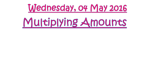 Multiplying Amounts of Money