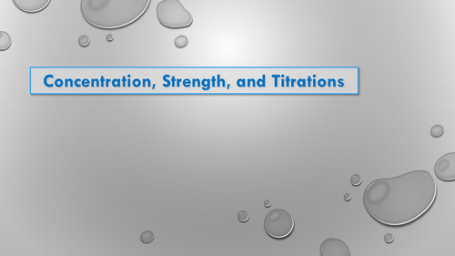 GCSE PowerPoint Presentation on Concentration, Strength and Titrations