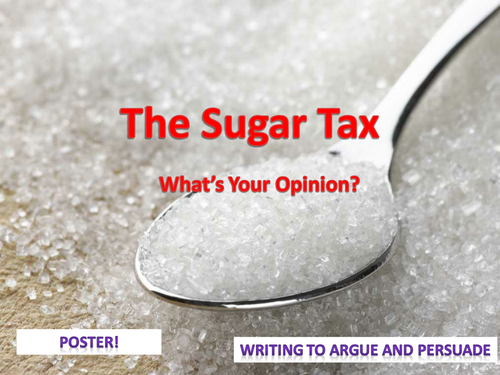 Sugar Tax  - Writing to Argue, Poster Task