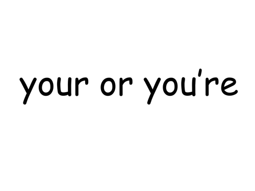 Homophones (your/you're, to/ two/too, their/there/they're, its/it's)