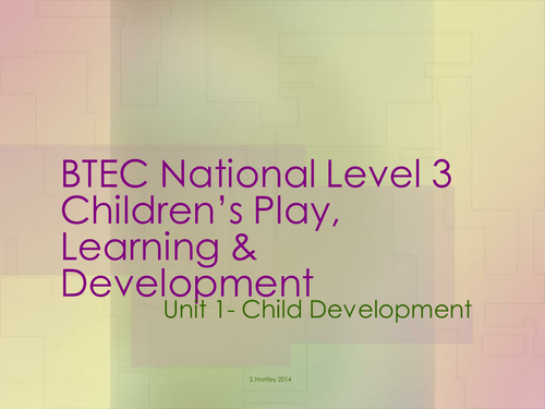 BTEC L3 Children's Play, Learning and Development Unit 1
