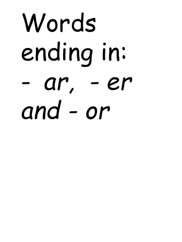 Words ending in: -ar, -er and -or