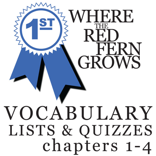 WHERE THE RED FERN GROWS Vocabulary List and Quiz (chapters 1-4)