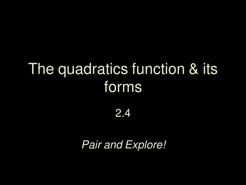 IBDP SL 2.4 Forms of the quadratic function - Pair & explore!