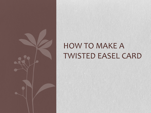How to make a twisted easel card (powerpoint)