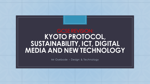 GCSE Revision: Kyoto Protocol, Sustainability, ICT, Digital Media and New Technology
