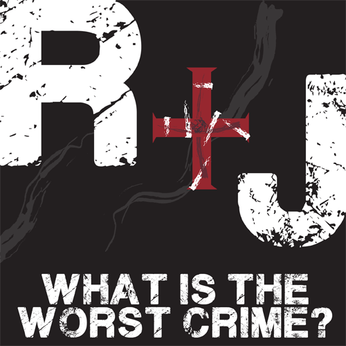 ROMEO AND JULIET What's the Worst Crime?