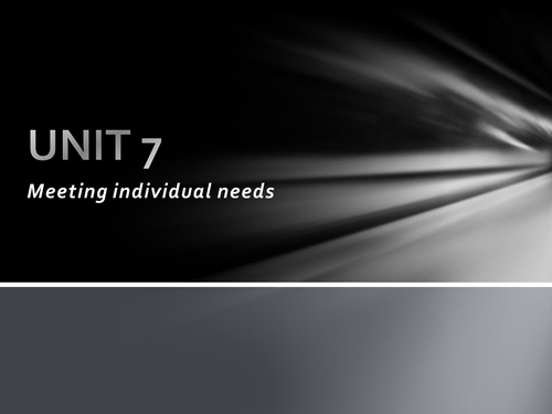 Unit 7 Meeting individual needs - Revision PPT