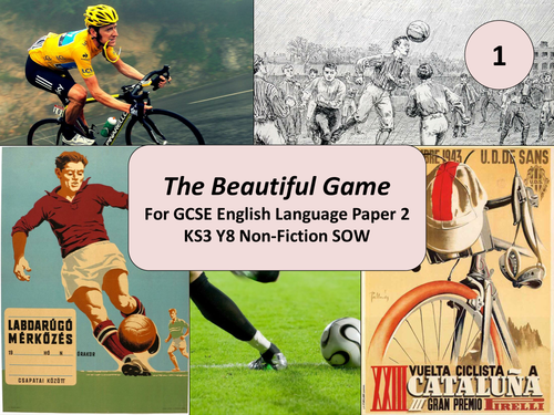 "The Beautiful Game" a non-fiction SOW based on the NEW GCSE English Paper 2 KS3 or KS4