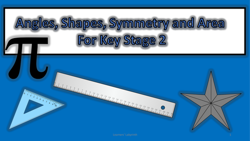 Numeracy - Shapes, Symmetry,Angles, Area & Perimeter for KS2