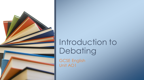 GCSE English Unit of Work for Debating/Speaking and Listening 