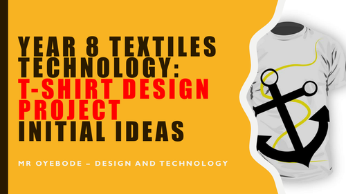 Year 8 Textiles Technology: T-Shirt Design Project  Initial Ideas