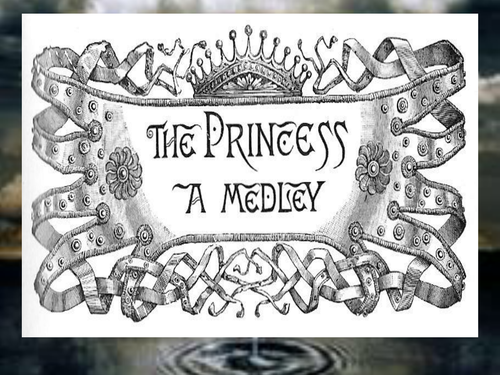 The Princess- extracts by Alfred Lord Tennyson