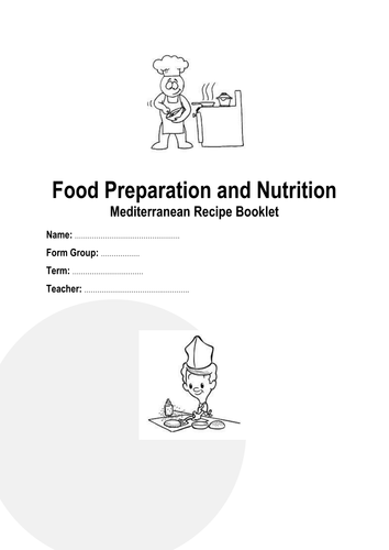 Food Preparation and Nutrition GCSE 2016 - A recipe booklet of Mediterranean Recipes 