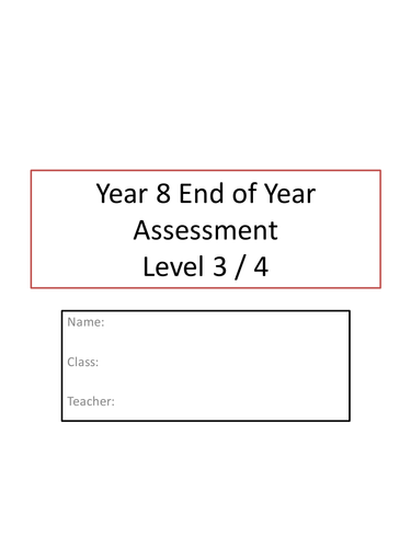 Year 8 End of Year Assessment (Level 3/4  Level 4/5  Level 6 /7)