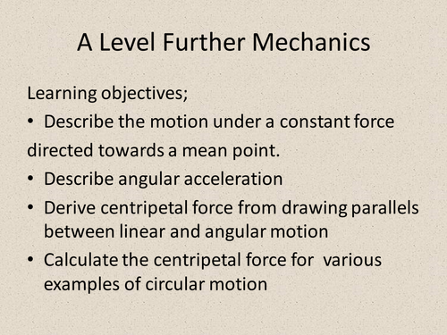 Circular Motion and centripetal forces/ further Mechanics 