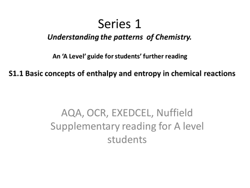 Introducing the basic As/A2 concepts of enthalpy and entropy. For students' further reading 