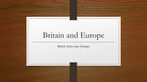 Britain and Europe: British Entry into Europe