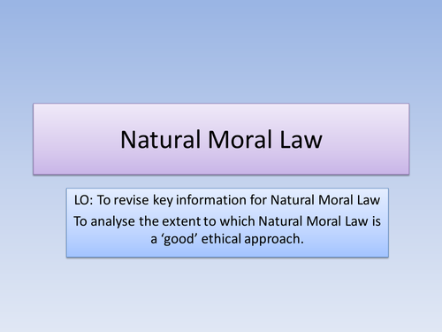 OCR Religious Ethics- Natural Moral Law Evaluation 