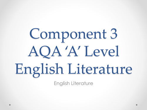 AQA 'A' level English Literature.  (2017 new spec>) A  PowerPoint overview of Component 3