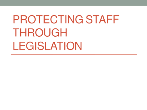 Protecting staff through legislation