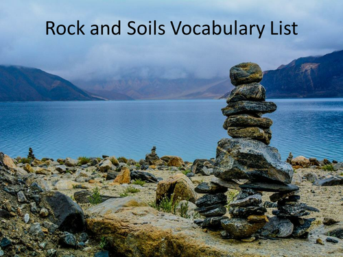 Rocks and Soils Vocabulary List, complete with powerful photos
