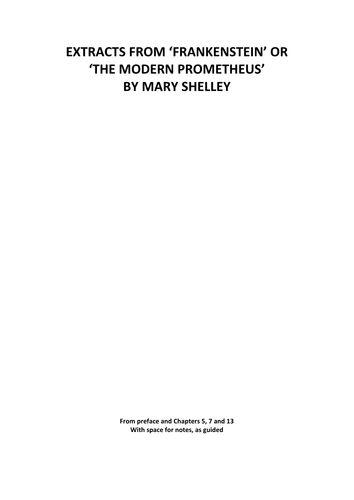 FRANKENSTEIN - THREE EXTRACTS From Preface and Chapters 5, 7 and 13