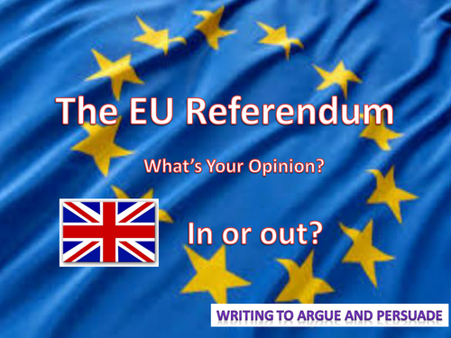 EU Referendum - Writing to Argue and Persuade