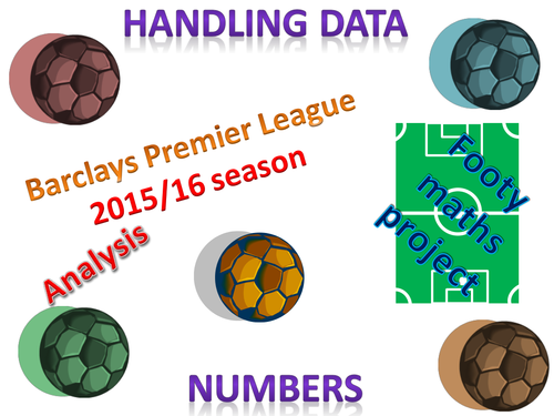 Football maths!!.... Analysing the Barclays Premier League (2015-16). Handling Data and Numbers.