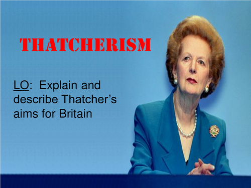 Making of Modern Britain -  Margaret Thatcher's Aims and Ideas