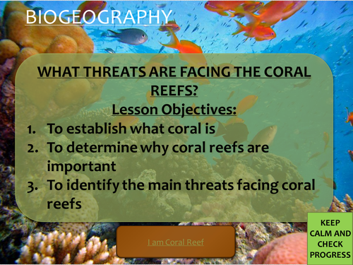 Biogeography/ Ecosystems KS3 lesson- Threats facing coral reefs