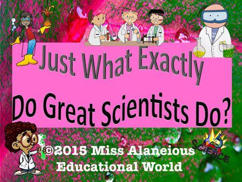 Scientists and What They Do!