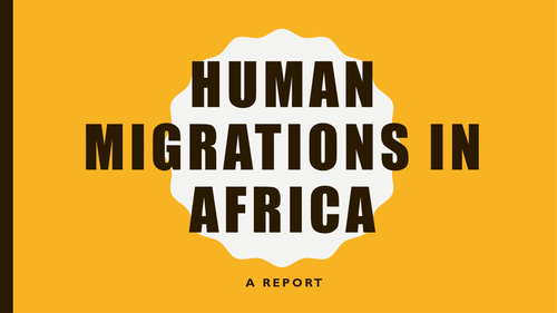 A Brief History of Human Migration in Africa: Writing a Report
