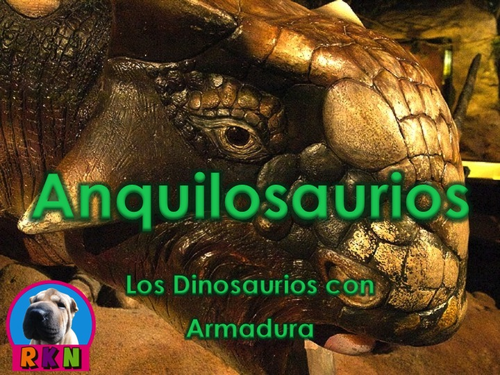 Dinosaurios: Anquilosaurios - Los Dinosaurios con Armadura