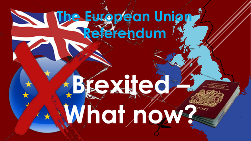 Citizenship: British Values: European Union: Brexit: What Now?