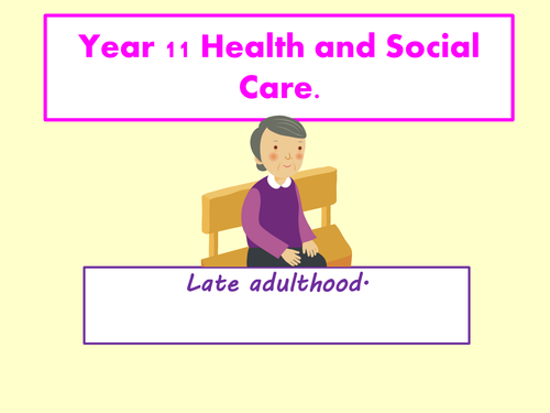 Edexcel level 2 health and social care unit 1 - Late adulthood