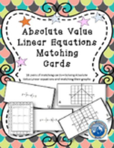 Solving Absolute Value Linear Equations Matching Card Set