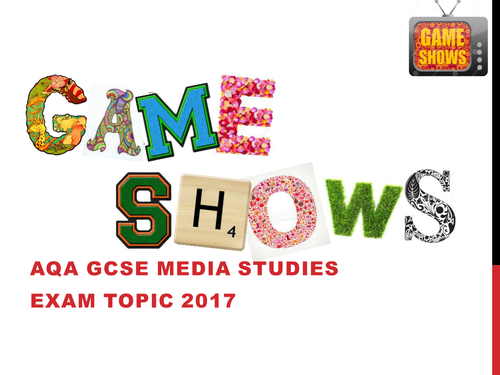 AQA GCSE Media Studies Exam Topic 2017: Game Shows ***full pack***