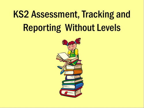 KS2: Assessment, Tracking and Reporting (2016)
